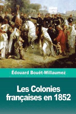 Les Colonies françaises en 1852 1