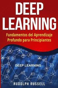 bokomslag Deep Learning: Fundamentos del Aprendizaje Profundo Para Principiantes (Deep Learning in Spanish /Deep Learning En Espa