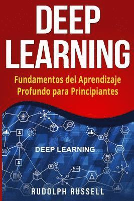 bokomslag Deep Learning: Fundamentos del Aprendizaje Profundo Para Principiantes (Deep Learning in Spanish /Deep Learning En Espa