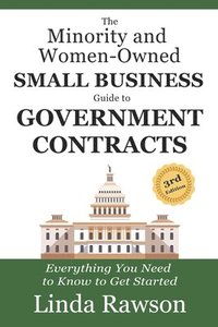 bokomslag The Minority and Women-Owned Small Business Guide to Government Contracts: Everything You Need to Know to Get Started