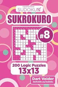 bokomslag Sudoku Sukrokuro - 200 Logic Puzzles 13x13 (Volume 8)