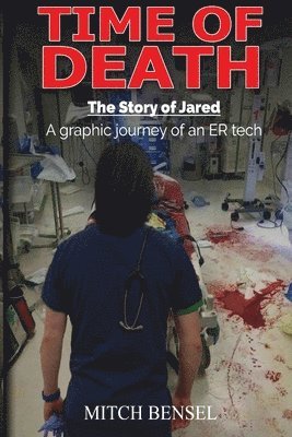 bokomslag Time of Death The Story of Jared: A graphic journey of an ER tech
