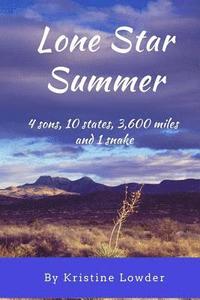bokomslag Lone Star Summer: 4 sons, 10 states, 4,200 miles and 1 snake