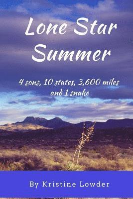 Lone Star Summer: 4 sons, 10 states, 4,200 miles and 1 snake 1