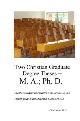 bokomslag Two Christian Graduate Degree Theses -- M. A.; Ph. D.