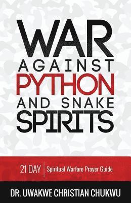 bokomslag War Against PYTHON & Snake Spirits: 21-Day Spiritual Warfare Prayer Guide