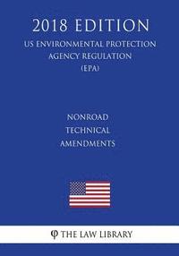 bokomslag Nonroad Technical Amendments (US Environmental Protection Agency Regulation) (EPA) (2018 Edition)