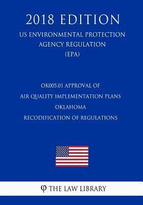 bokomslag OK005.01 Approval of Air Quality Implementation Plans - Oklahoma - Recodification of Regulations (US Environmental Protection Agency Regulation) (EPA)