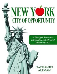 bokomslag New York: City of Opportunity: A Big Apple Reader for Intermediate and Advanced Students of ESOL