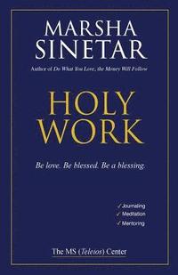 bokomslag Holy Work: Be Love, Be Blessed, Be a Blessing