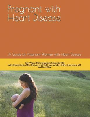 William T. Schnettler MD, Girnius Andrea MD - Pregnant with Heart Disease: A Guide for Pregnant Women with Heart Disease, Häftad