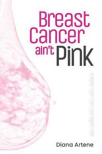 bokomslag Breast Cancer Ain't Pink: Oncology Nutrition Guide for Breast Cancer Patients