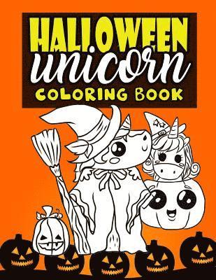 Annie Clemens - Halloween Unicorn Coloring Book: For Kids Ages 4-8 Girls Women Teens with Pumpkins and Unicorns in Halloween Costumes Perfect For Halloween Parties -, Häftad