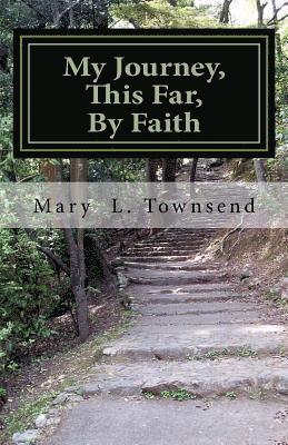 My Journey, This Far, By Faith 1