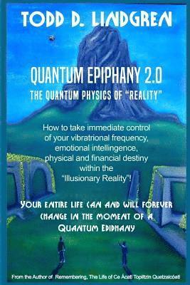 Quantum Epiphany: The Quantum Physics of ?Illusionary Reality? 1