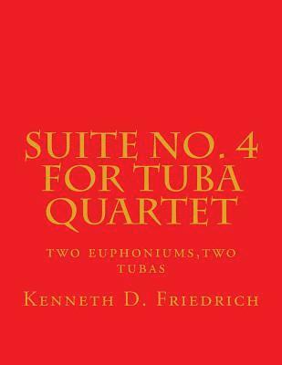 bokomslag Suite No. 4 for Tuba Quartet: two euphoniums, two tubas