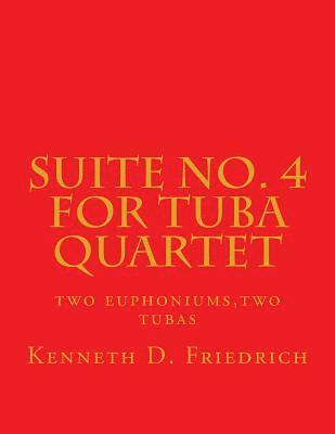 bokomslag Suite No. 4 for Tuba Quartet: two euphoniums, two tubas