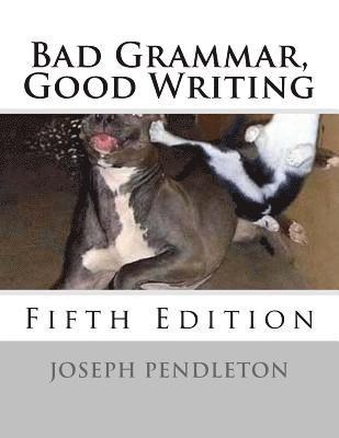 Bad Grammar, Good Writing (Fifth Edition) 1