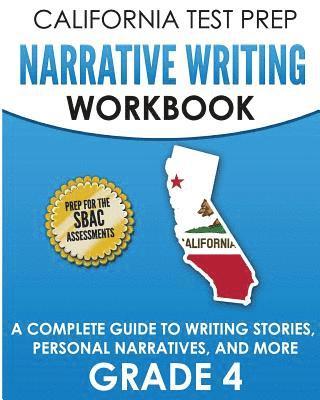 bokomslag CALIFORNIA TEST PREP Narrative Writing Workbook Grade 4: A Complete Guide to Writing Stories, Personal Narratives, and More