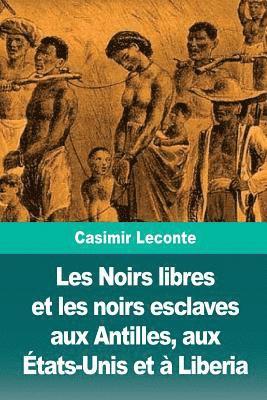 Les Noirs libres et les noirs esclaves aux Antilles, aux États-Unis et à Liberia 1