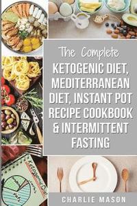 bokomslag Ketogenic Diet, Mediterranean Diet Cookbook, Instant Pot Recipe Book, Intermittent Fasting: Ketogenic Recipe Book Mediterranean Cookbook Instant Pot C