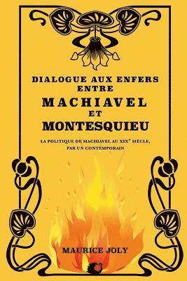 bokomslag Dialogue aux enfers entre Machiavel et Montesquieu: La politique de Machiavel au XIXe siècle, par un contemporain