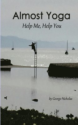 George Nicholas - Almost Yoga: Help Me, Help You, Häftad