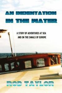 bokomslag An Indentation in the Water: A story of Adventures at Sea and on the Canals of Europe