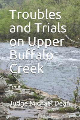 Michael Dean - Troubles and Trials on Upper Buffalo Creek Part II: Buffalo, Bullskin and Beyond, Häftad
