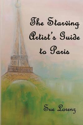 bokomslag The Starving Artist's Guide to Paris