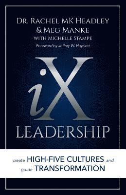 IX Leadership: Create High-Five Cultures and Guide Transformation 1