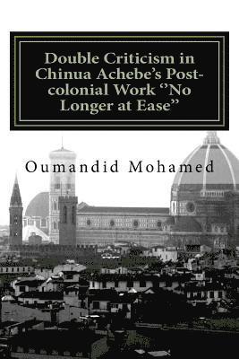 bokomslag Double Criticism in Chinua Achebe's Post-colonial Work ''No Longer at Ease''