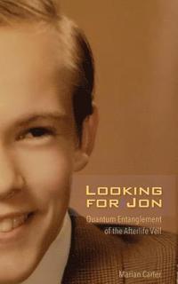 bokomslag Looking for Jon: Quantum Entanglement of the Afterlife Veil