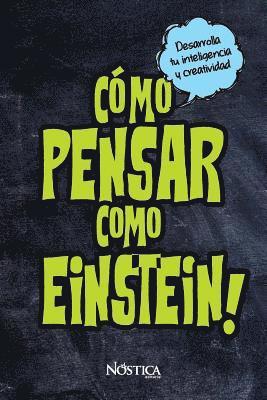 bokomslag Cómo pensar como Einstein: Desarrolla tu inteligencia y creatividad