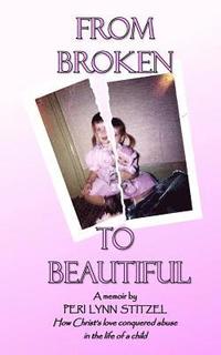 bokomslag From Broken to Beautiful: How Christ's love Conquered abuse in the life of a child Title