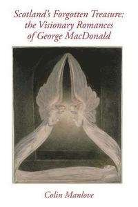 bokomslag Scotland's Forgotten Treasure: the Visionary Romances of George MacDonald