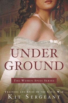 Kit Sergeant - Underground: Spies and Traitors in Lincoln's War, Häftad