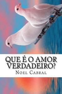 bokomslag Que É O Amor Verdadeiro?: A Graça Eterna de Deus!