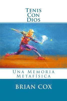 bokomslag Tenis Con Dios: Una Memoria Metafísica