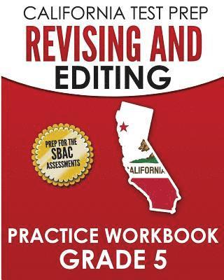 bokomslag CALIFORNIA TEST PREP Revising and Editing Practice Workbook Grade 5: Preparation for the Smarter Balanced ELA Assessments