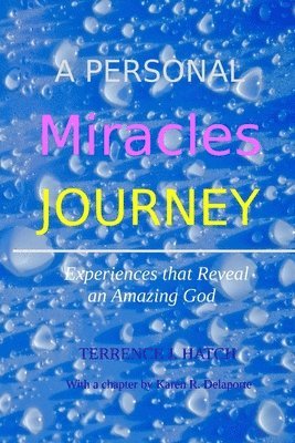 Karen R Delaporte, Terrence J Hatch, Karen R. Delaporte, Terrence J. Hatch - Personal Miracles Journey, Häftad