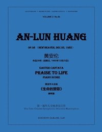 bokomslag Easter Cantata 'praise to Life' - Piano Score: The first Chinese Symphonic Oratorio Masterpiece