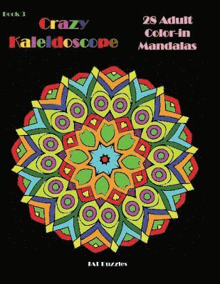 Crazy Kaleidoscope - 28 Adult Color-in Mandalas 1