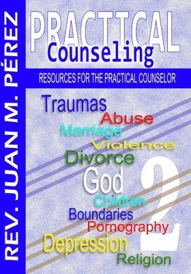 Practical Counseling 2: Resources for the Practical Counselor (Volume 2) 1