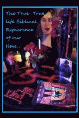 True Life Biblical Expierience of Our Time: The First Bible of the Demon Culture, 1