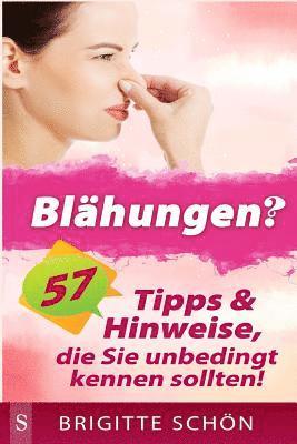 Blaehungen?: 57 Tipps & Hinweise, Die Sie Unbedingt Wissen Sollten! 1