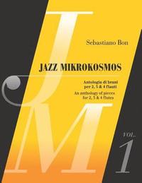 bokomslag Jazz Mikrokosmos Vol. 1: An Anthology of Pieces for 2, 3 & 4 Flutes - Antologia Di Brani Per 2, 3 & 4 Flauti