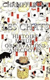 bokomslag Les chats: Histoire, moeurs, observations, anecdotes