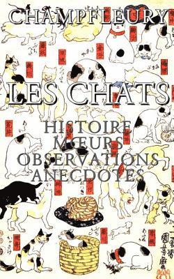 Les chats: Histoire, moeurs, observations, anecdotes 1