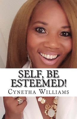 bokomslag Self, Be Esteemed!: How to Recover from Low Self-Esteem